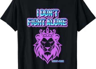 I Don’t Fight Alone T-Shirt