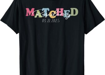 I Matched Residency Match Day 2025 Medical Student Residency T-Shirt