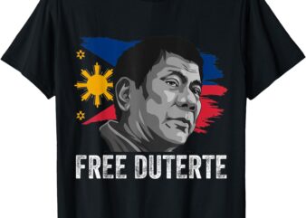 I Stand For Duterte Filipino Free Duterte T-Shirt