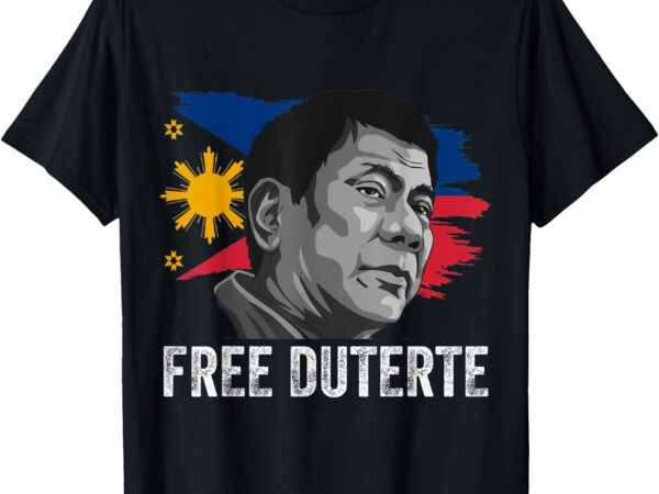 I stand for duterte filipino free duterte t-shirt