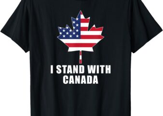 I Stand With Canada America Canadian USA Flag T-Shirt