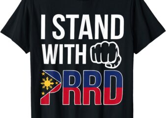 I Stand With PRRD DU30 Supporters Philippines Flag Fist Pump T-Shirt