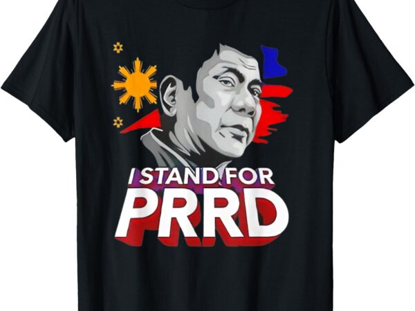 I stand with prrd i’m not filipino for nothing free prrd t-shirt