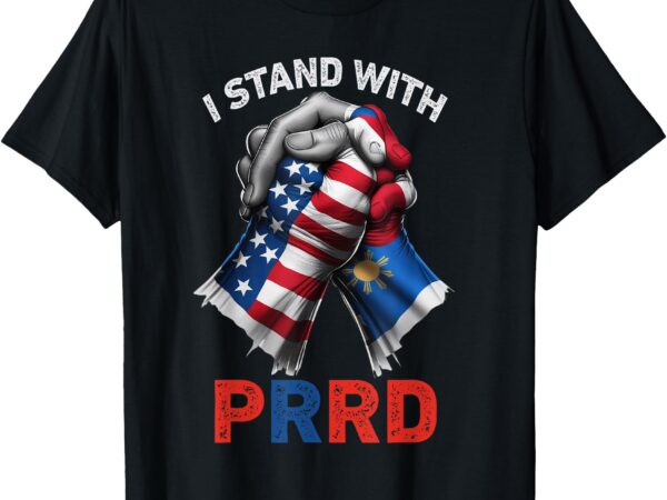 I stand with prrd supporter digong duterte philippine du30 t-shirt