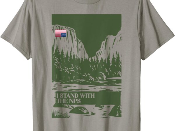 I stand with the nps national park support park rangers t-shirt