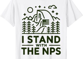 I Stand With The NPS National Park Support Tee T-Shirt