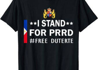 I Stand for PRRD Free Duterte Digong DU30 Supporter tee T-Shirt