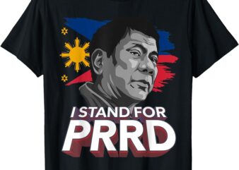 I Stand for PRRD Supporter Digong Duterte Philippine DU30 T-Shirt