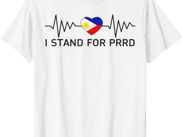 I stand for prrd supporter digong duterte philippine t-shirt