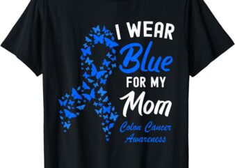 I Wear Blue For My Mom CRC Colorectal Colon Cancer Awareness T-Shirt