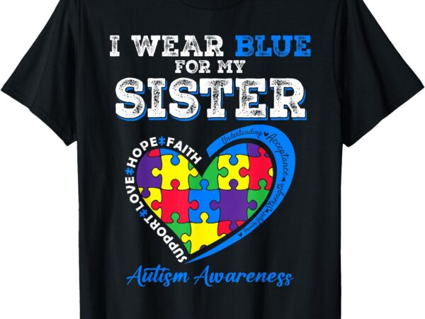 I wear blue for my sister autism awareness brother kids girl t-shirt