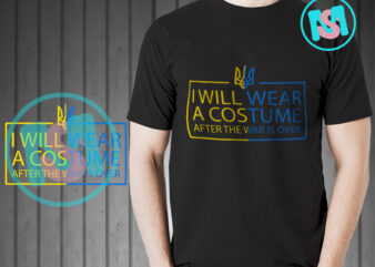 I Will Wear A Costume After The War Is Over SVG, Ukraina SVG