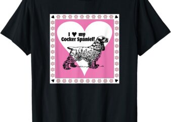 I love my Cocker Spaniel – cute Birthday, Christmas dog gift T-Shirt