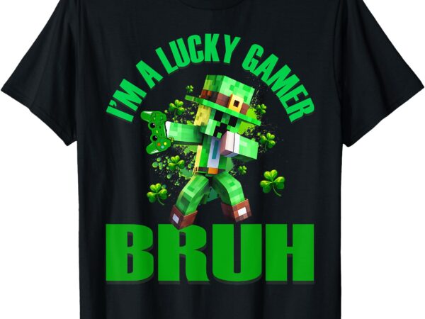 I’m a lucky gamer bruh funny dabbing pixel st patricks day t-shirt