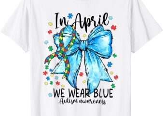 In April We Wear Blue Autism Awareness Puzzle Coquette Bow T-Shirt