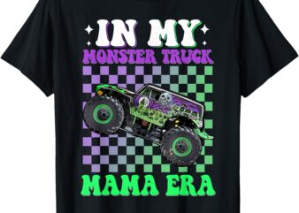 In My Monster Truck Mom Mama Era Monster Truck Are My Jam T-Shirt