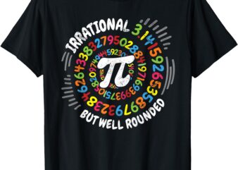 Irrational But Well Rounded 3.14 Pi Day Math Geek Teacher T-Shirt