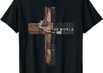 John 3_16 Jesus Cross Christian Bible Verse Faith Inspired T-Shirt