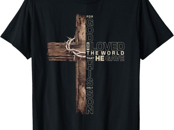 John 3_16 jesus cross christian bible verse faith inspired t-shirt