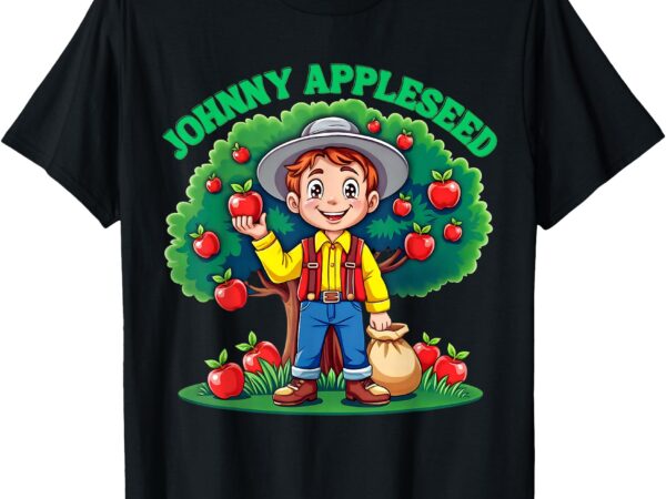 Johnny appleseed planting apple trees american folklore t-shirt