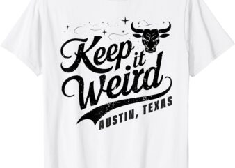 Keep Austin Texas Weird for Austinite T-Shirt