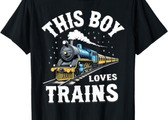 Kids This Boy Loves Trains Locomotive Funny Train Lover T-Shirt