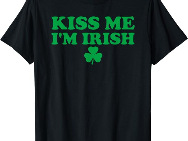 Kiss me i’m irish lucky shamrock st.patricks day for couple t-shirt