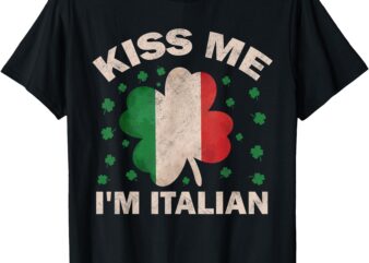 Kiss Me I’m Italian Funny St Patricks Day Men Women Kids T-Shirt