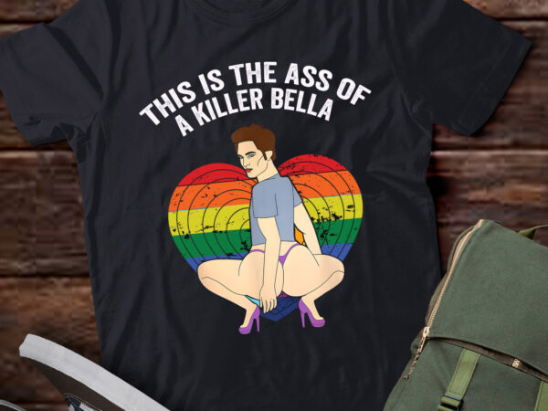 Lb70-lgbt this is the ass of a killer bella funny gay pride t shirt vector graphic