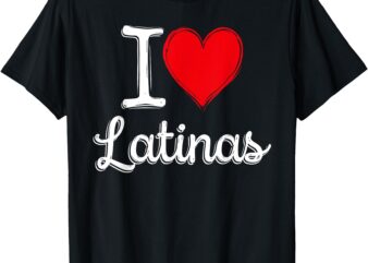 Latinas Lovers I Love Latinas T-Shirt