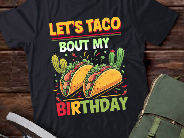 Let’s taco bout my birthday funny mexican party pa118 t shirt vector graphic