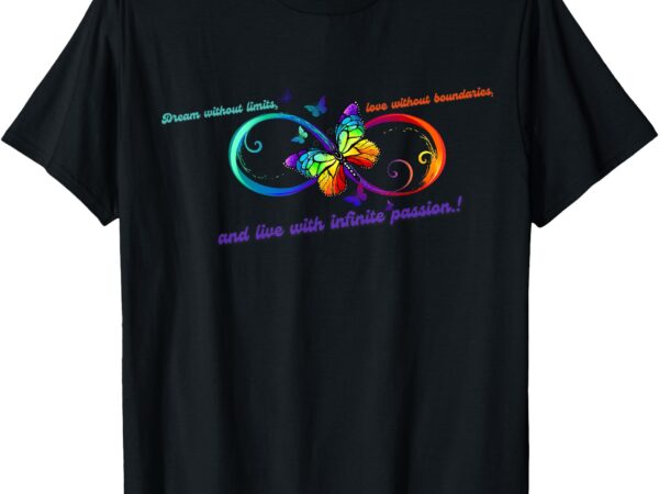 Live with infinite passion_ inspirational gift t-shirt