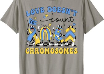 Love Doesn’t Count Chromosomes Teacher Support T21 SPED T-Shirt