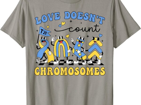 Love doesn’t count chromosomes teacher support t21 sped t-shirt