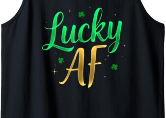 Lucky AF Saint Patrick’s Day Design for Party Lovers Tank Top