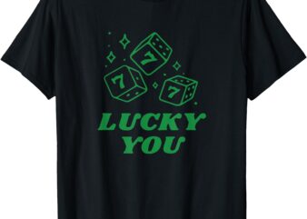 Lucky Dice You, Y2K Style, Trendy, Funny, Trendy 90’s T-Shirt