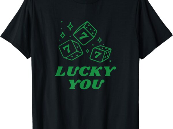 Lucky dice you, y2k style, trendy, funny, trendy 90’s t-shirt