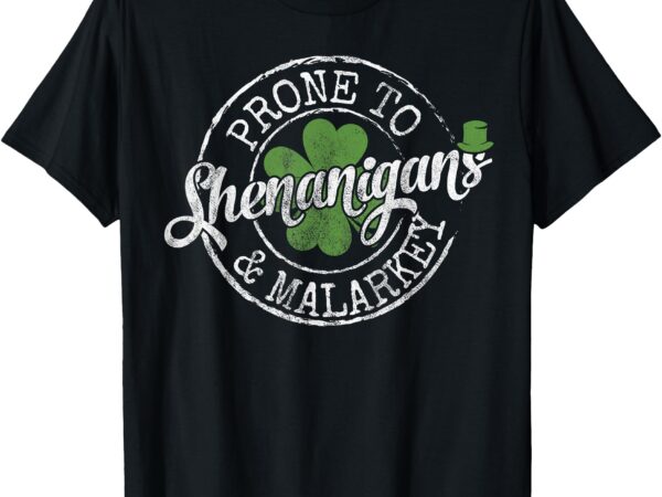 Lucky family clothes saint paddy’s day apparel prone to shenanigans & malarkey fun clovers st patrick’s day t-shirt, black, small