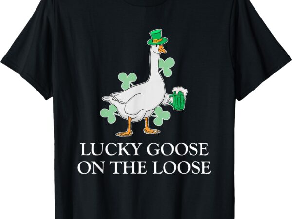 Lucky goose on the loose t-shirt