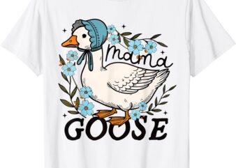 Mama Goose Funny Silly Goose Mom Humor T-Shirt