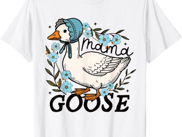 Mama goose funny silly goose mom humor t-shirt