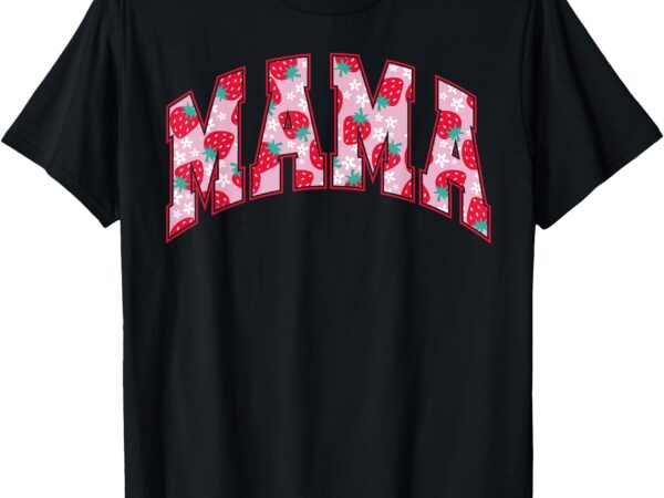 Mama of the berry first birthday strawberry family matching t-shirt