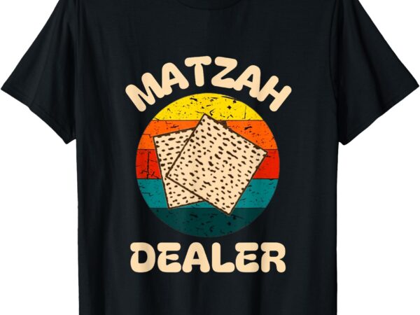 Matzah dealer happy passover seder afikoman jewish pesach t-shirt