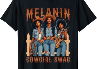 Melanin Cowgirls Black History Month African Melanin Pride T-Shirt