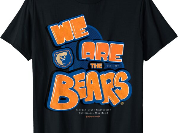 Morgan state university – we are the bears – essential hbcu t-shirt