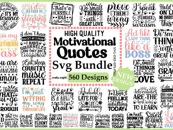 Mega motivational svg bundle, inspiratio motivational quotes 560 svgs, big motivational quotes, motivational quotes, motivational svg bundle t shirt designs for sale