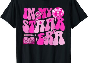 Motivational Testing Day In My Staar Era Teacher Student T-Shirt