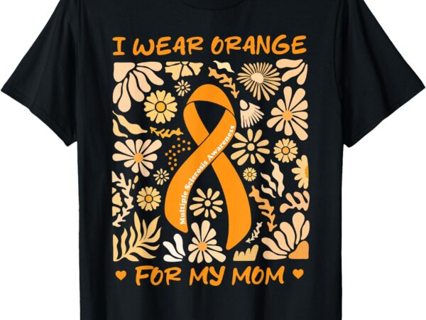 Multiple sclerosis awareness i wear orange for my mom boho t-shirt