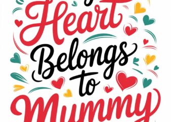 My Heart Belongs Forever to My Beloved Mummy with Endless Love and Adoration