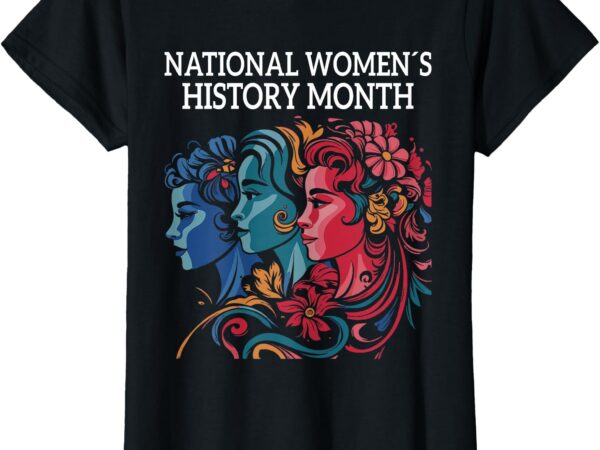 National women’s history month 2025 honoring collection t-shirt